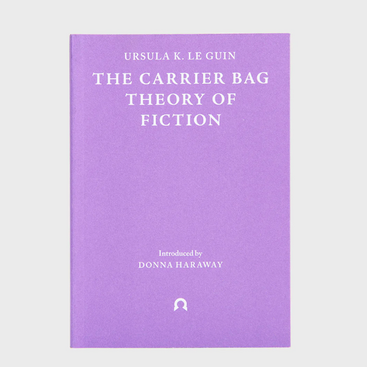 Ursula K. Le Guin: The Carrier Bag Theory of Fiction