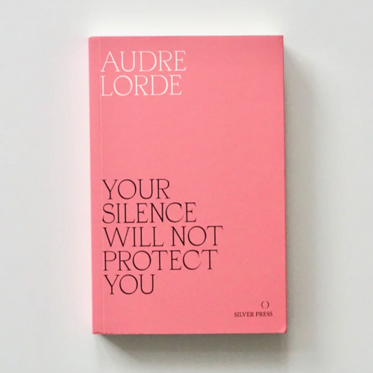Audre Lorde: Your Silence Will Not Protect You